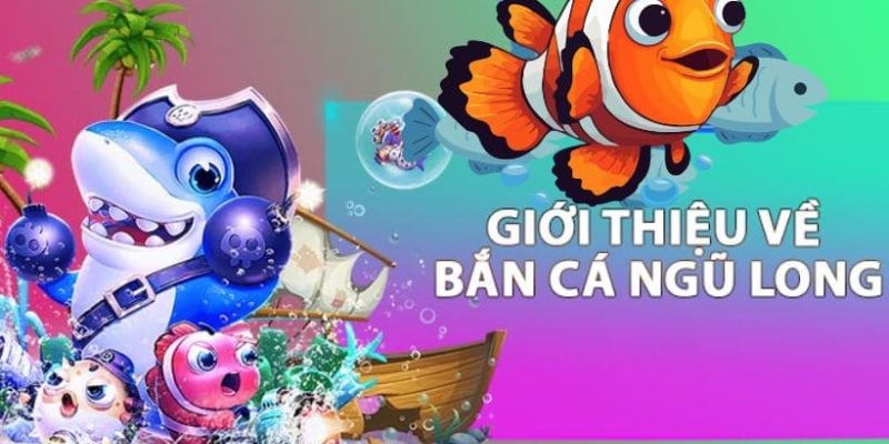 Giới thiệu game bắn cá ngũ long