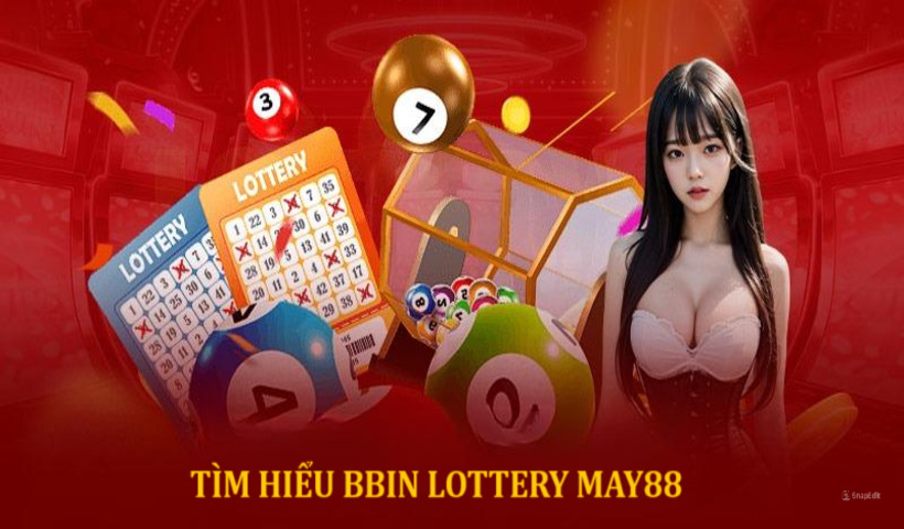 Giới thiệu sảnh xổ số BBin Lottery May88