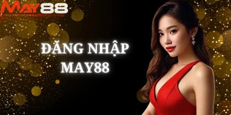 Trải nghiệm lợi ích cực khủng với May88