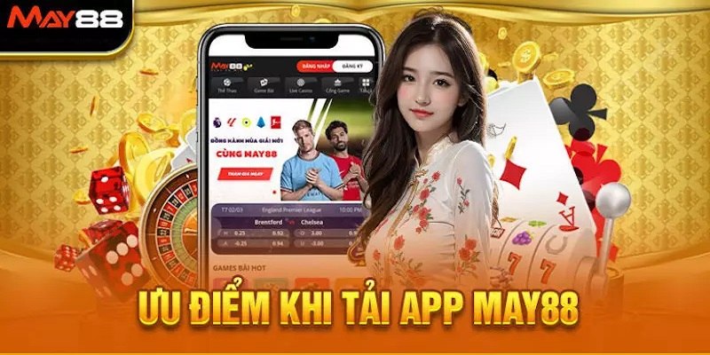 Lợi ích khi tải app May88