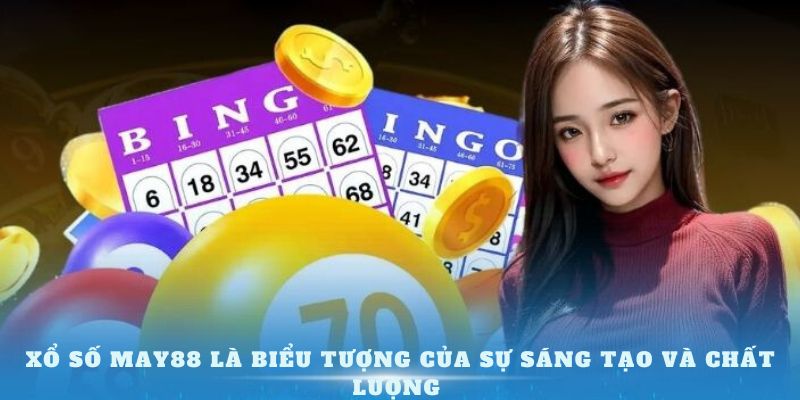 Xổ số may88 là trò chơi sáng tạo và chất lượng